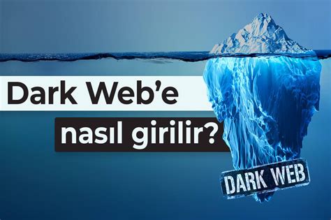 Dark Web Nedir? Nasıl Erişilir?